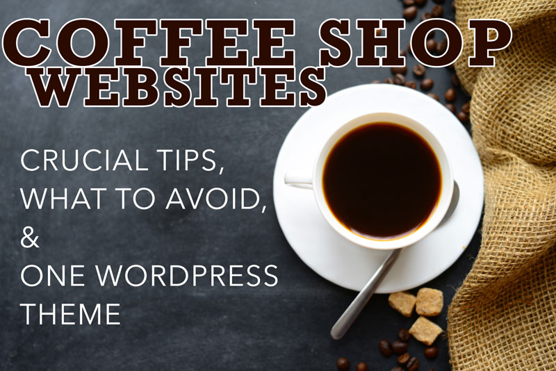 Coffee Shop Websites – Tips, Common Pages, and 1 WordPress Theme