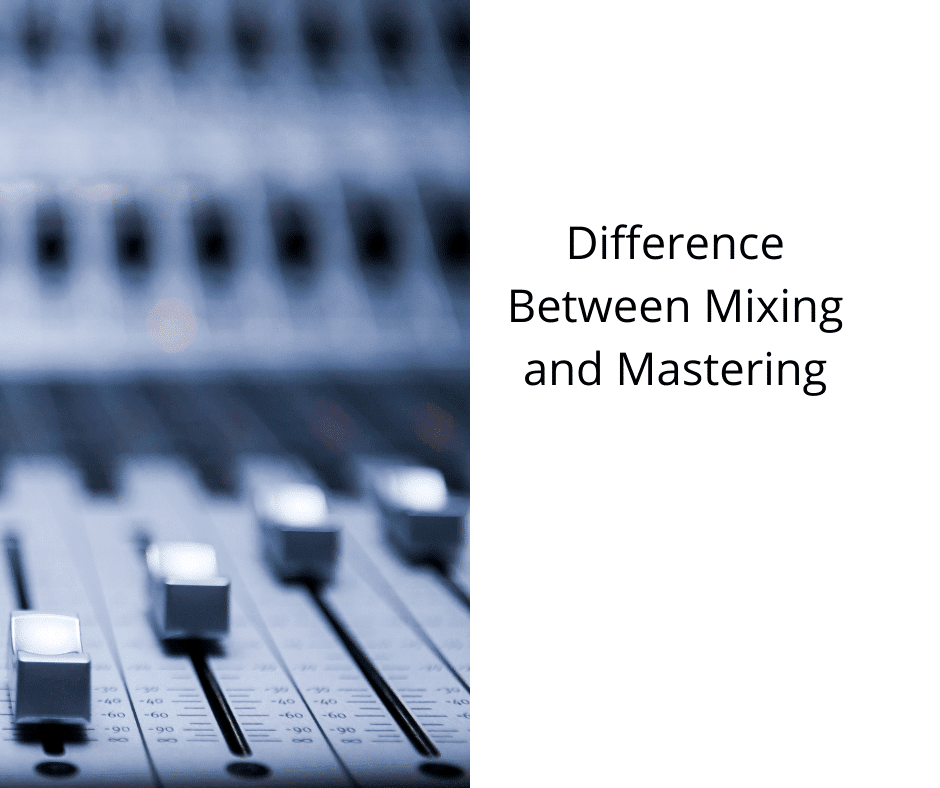 Difference Between Mixing and Mastering